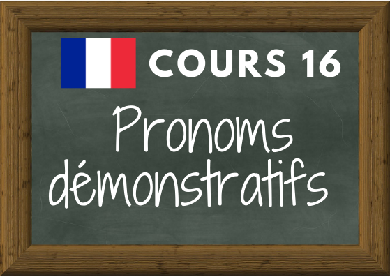 COURS DE FRANÇAIS 16 : pronoms démonstratifs (celui, celle, ceux, celles, ceux-ci, ceux-là, celles-ci …)