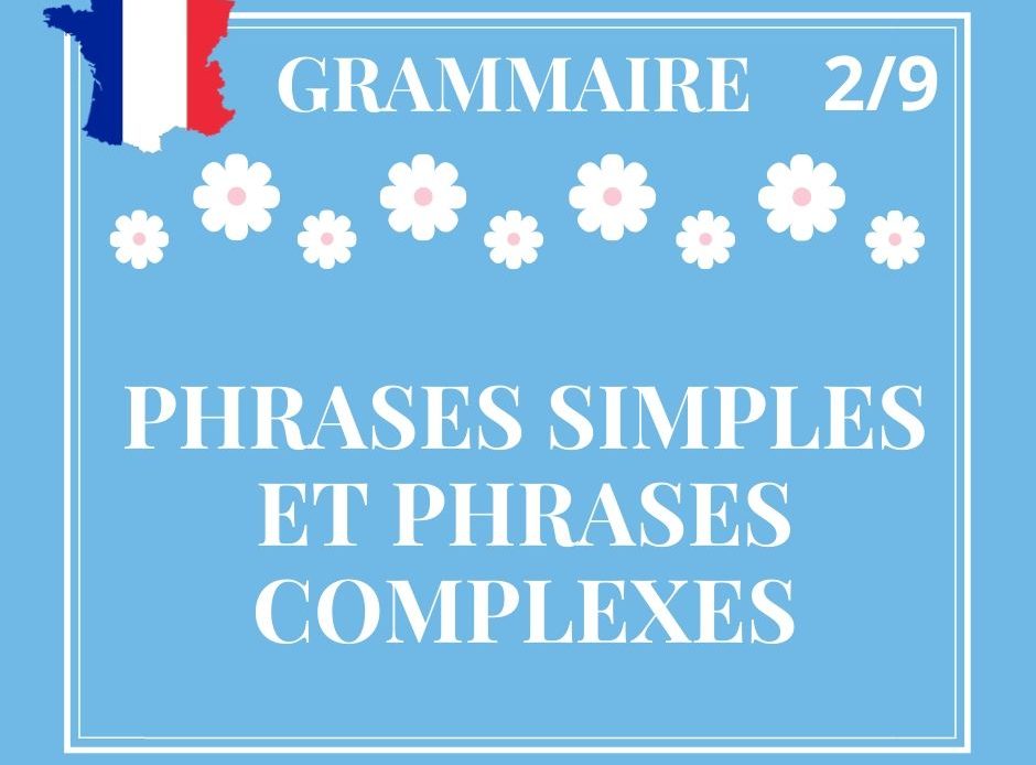 GRAMMAIRE 2/9 : phrases simples et phrases complexes