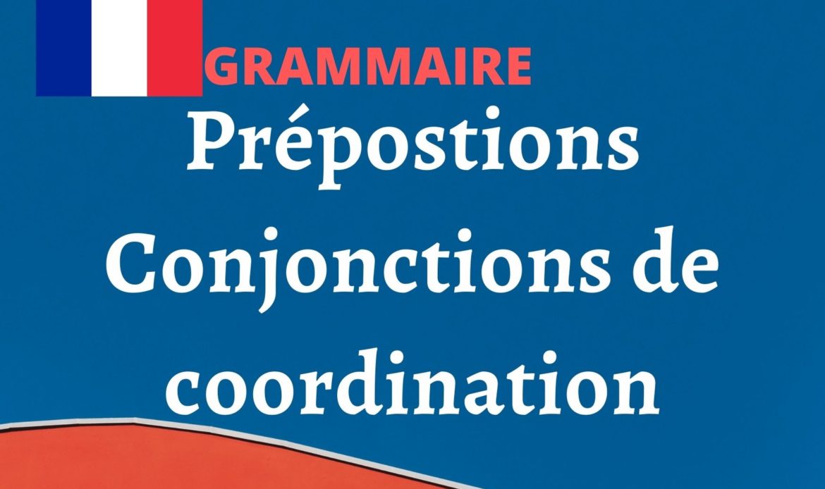 Conjonctions de coordinations et prépositions en français