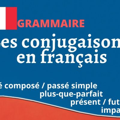 Les conjugaisons aux temps de l’indicatif en français