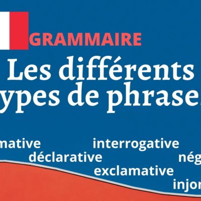 Grammaire : les différents types de phrases en français